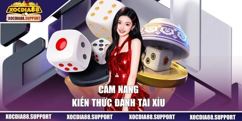 Cẩm nang kiến thức đánh Tài Xỉu